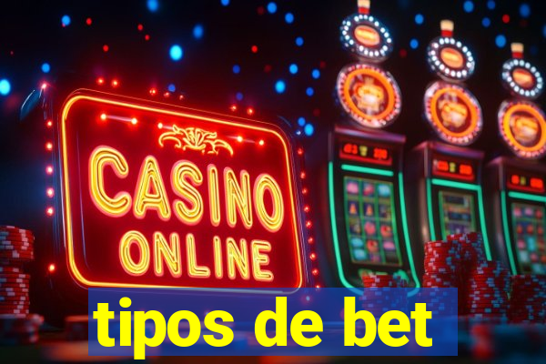 tipos de bet