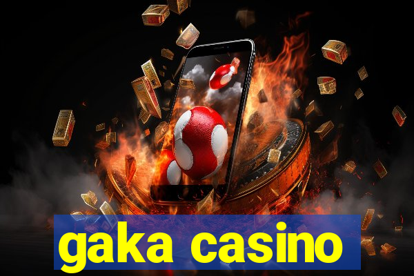 gaka casino