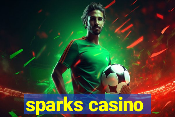 sparks casino