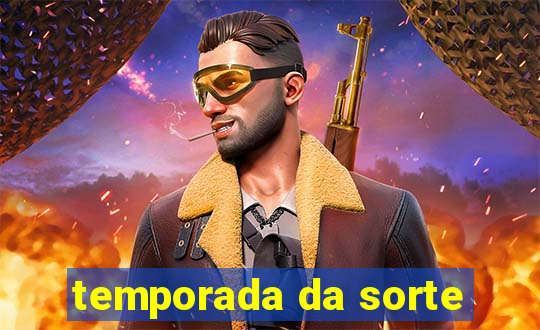 temporada da sorte