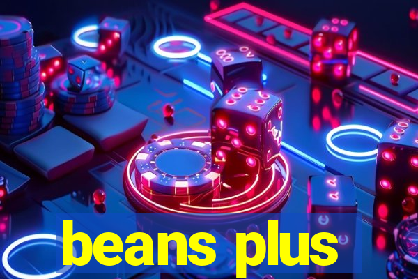 beans plus