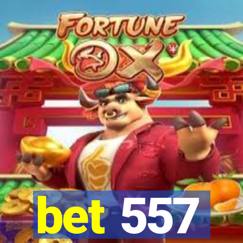 bet 557