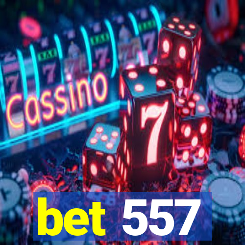 bet 557