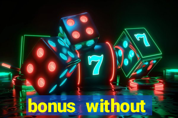 bonus without deposit casino