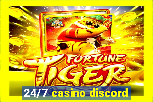 24/7 casino discord