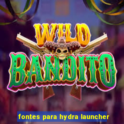 fontes para hydra launcher