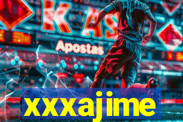 xxxajime