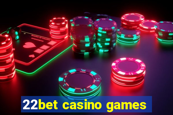 22bet casino games