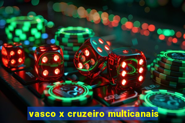 vasco x cruzeiro multicanais