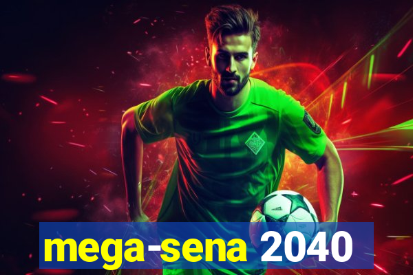 mega-sena 2040