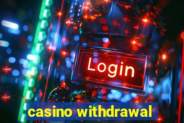 casino withdrawal