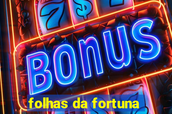 folhas da fortuna