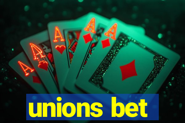 unions bet