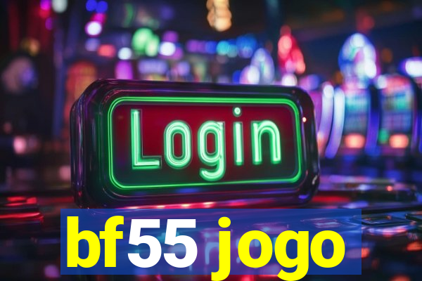 bf55 jogo