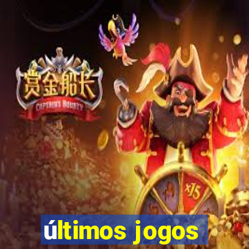 últimos jogos