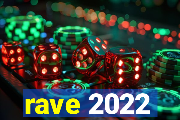 rave 2022