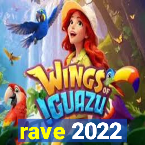 rave 2022