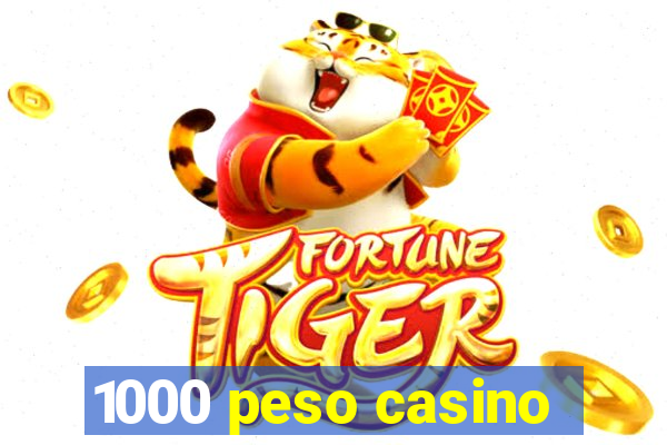 1000 peso casino