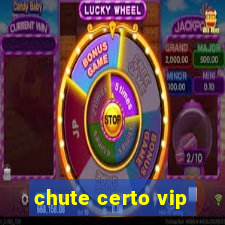 chute certo vip