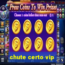 chute certo vip