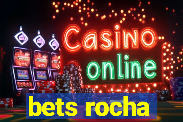 bets rocha