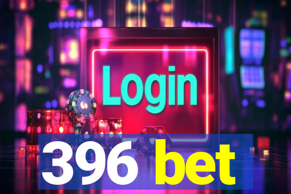 396 bet