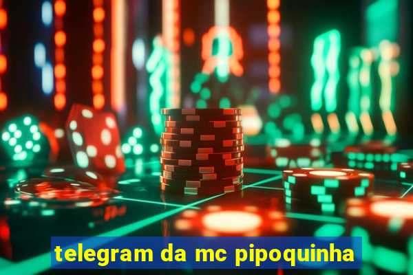 telegram da mc pipoquinha