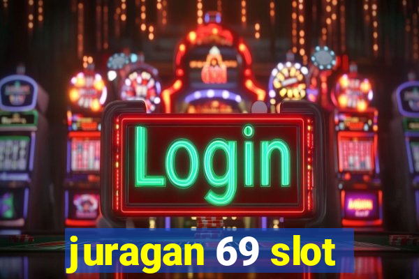 juragan 69 slot