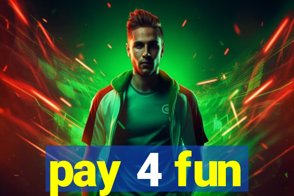 pay 4 fun