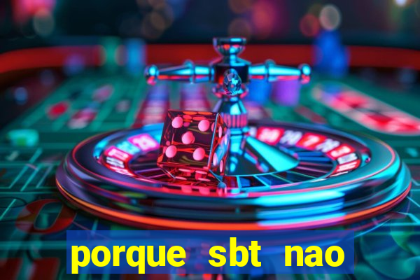 porque sbt nao pega na tv digital