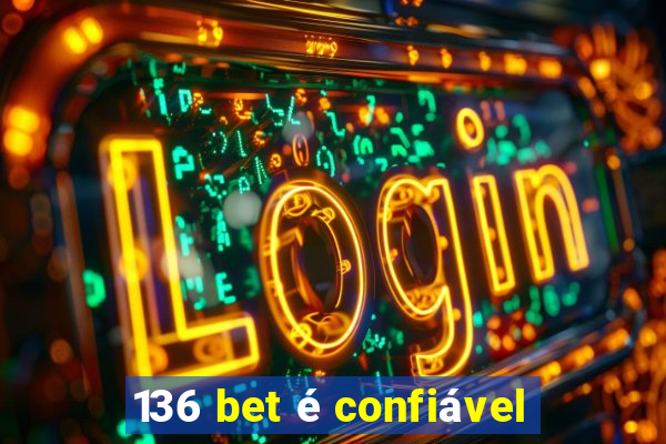 136 bet é confiável