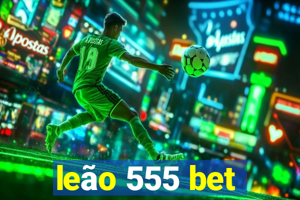 leão 555 bet