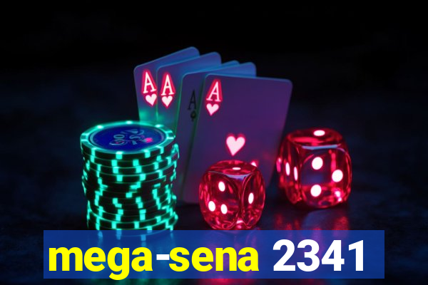 mega-sena 2341