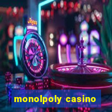 monolpoly casino