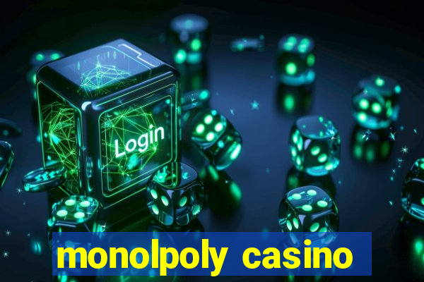 monolpoly casino