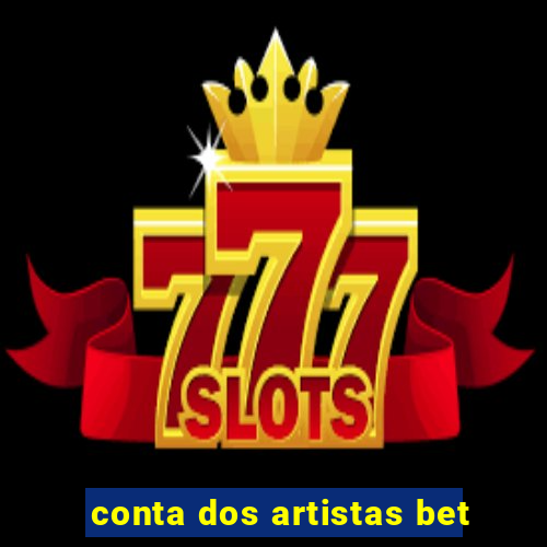 conta dos artistas bet