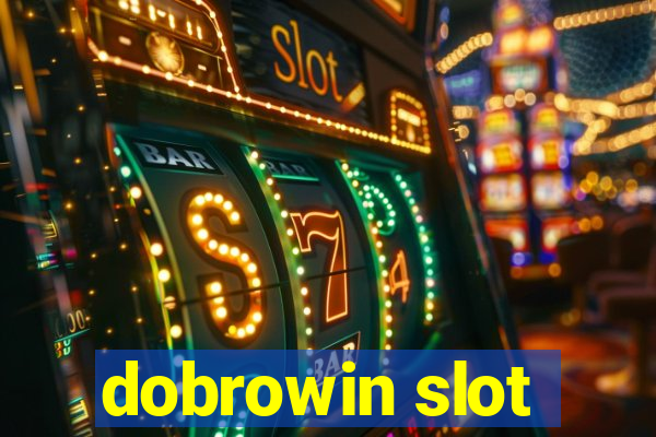 dobrowin slot