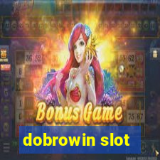 dobrowin slot