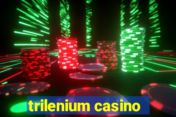 trilenium casino