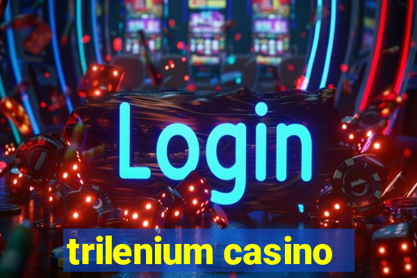 trilenium casino