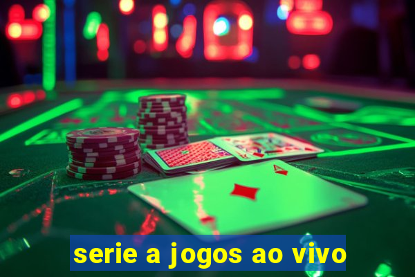 serie a jogos ao vivo