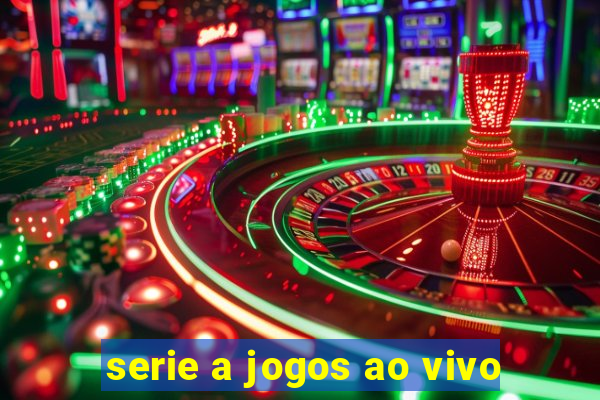 serie a jogos ao vivo