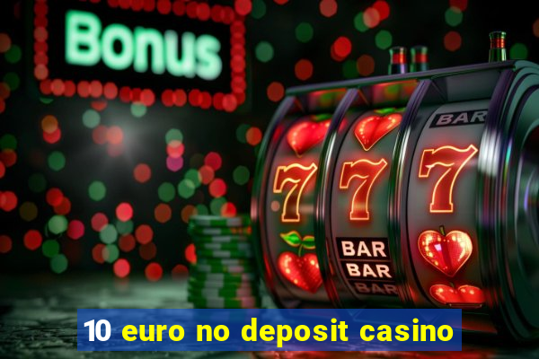 10 euro no deposit casino