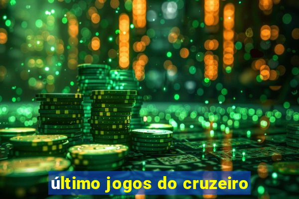 último jogos do cruzeiro