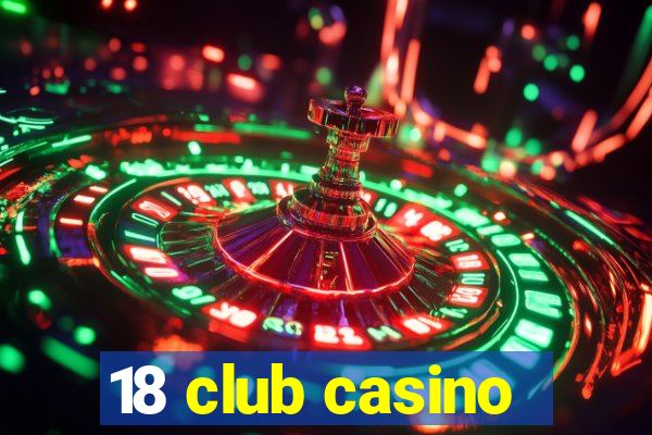 18 club casino