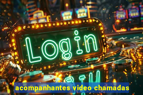 acompanhantes video chamadas