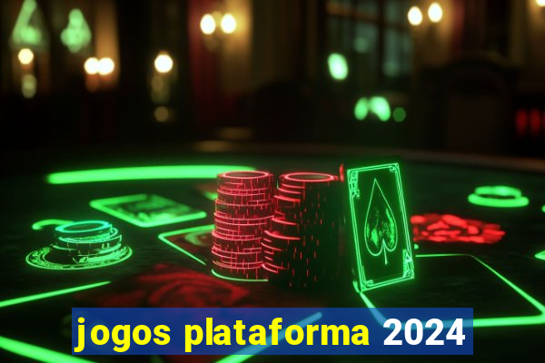 jogos plataforma 2024