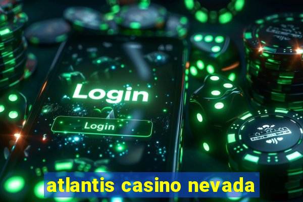 atlantis casino nevada