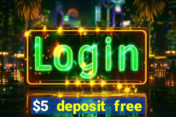 $5 deposit free spins casino