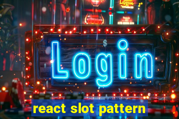 react slot pattern